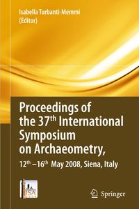 Produktbild: Proceedings of the 37th International Symposium on Archaeometry, 13th - 16th May 2008, Siena, Italy