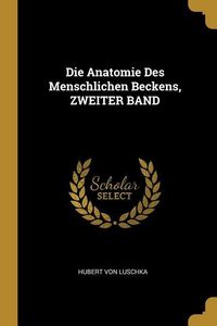 Produktbild: Die Anatomie Des Menschlichen Beckens, ZWEITER BAND