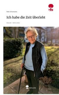 Produktbild: Ich habe die Zeit &uuml;berlebt. Life is a Story - story.one