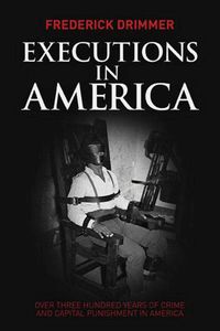 Produktbild: Executions in America: Over Three Hundred Years of Crime and Capital Punishment in America