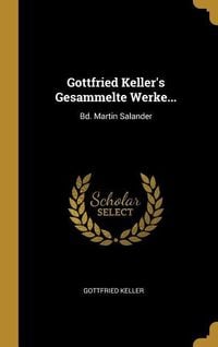 Bild vom Artikel Gottfried Keller's Gesammelte Werke...: Bd. Martin Salander vom Autor Gottfried Keller