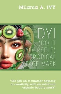 Produktbild: DYI (Do It Yourself) Tropical Face Mask