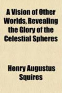 Produktbild: A Vision of Other Worlds, Revealing the Glory of the Celestial Spheres