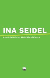 Produktbild: Ina Seidel und die Literaten des Nationalsozialismus
