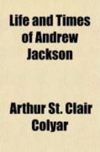 Produktbild: Life and Times of Andrew Jackson (Volume 2); Soldier--Statesman-President