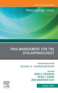 Produktbild: Pain Management for the Otolaryngologist An Issue of Otolaryngologic Clinics of North America, E-Book