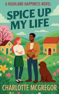 Produktbild: Spice Up My Life - A Highland Happiness Novel
