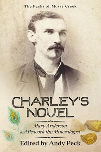 Produktbild: Charley's Novel: Mary Anderson and Peacock the Mineralogist, The Bad Luck of a Young Southern Girl (The Pecks of Mossy Creek)