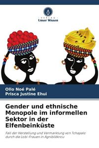 Produktbild: Gender und ethnische Monopole im informellen Sektor in der Elfenbeink&uuml;ste