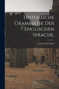 Produktbild: Historische Grammatik der englischen Sprache.