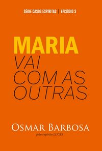 Produktbild: Maria Vai Com as Outras - S&eacute;rie Casos Esp&iacute;ritas - Epis&oacute;dio 03
