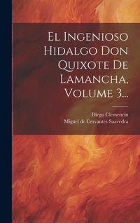 Produktbild: El Ingenioso Hidalgo Don Quixote De Lamancha, Volume 3...