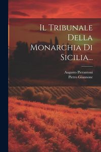 Produktbild: Il Tribunale Della Monarchia Di Sicilia...