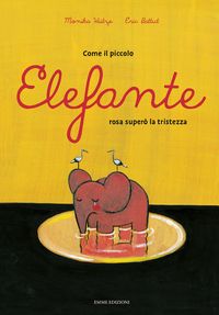 Produktbild: Come il piccolo elefante rosa super&ograve; la tristezza