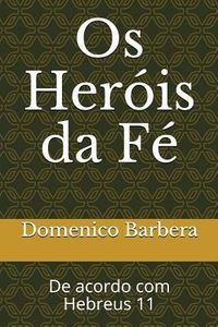 Produktbild: OS Her&oacute;is Da F&eacute;: de Acordo Com Hebreus 11