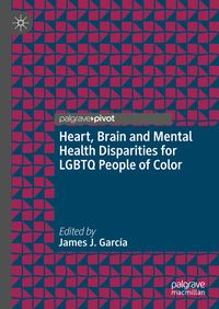 Produktbild: Heart, Brain and Mental Health Disparities for LGBTQ People of Color