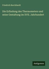 Produktbild: Die Erfindung des Thermometers und seine Gestaltung im XVII. Jahrhundert