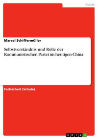 Produktbild: Selbstverst&auml;ndnis und Rolle der Kommunistischen Partei im heutigen China
