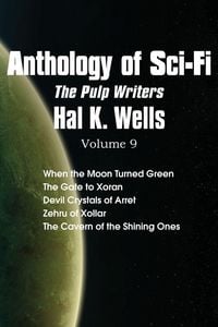 Produktbild: Anthology of Sci-Fi V9, the Pulp Writers - Hal K. Wells