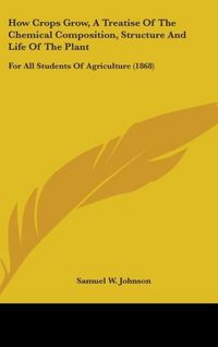 Produktbild: Johnson, S: How Crops Grow, A Treatise Of The Chemical Compo