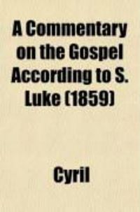 Produktbild: A Commentary on the Gospel According to S. Luke (Volume 2)