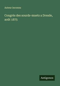 Produktbild: Congr&egrave;s des sourds-muets a Dresde, ao&ucirc;t 1875