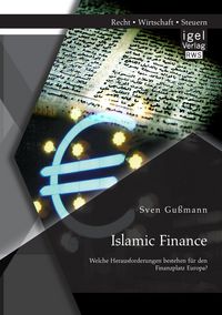 Produktbild: Islamic Finance - Welche Herausforderungen bestehen f&uuml;r den Finanzplatz Europa?