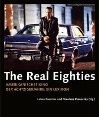 Produktbild: The Real Eighties - Amerikanisches Kino der Achtzigerjahre