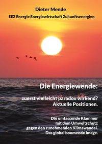 Produktbild: Die Energiewende: zuerst vielleicht paradox wirkend? Aktuelle Positionen.