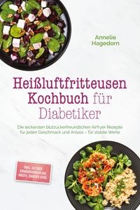 Produktbild: Hagedorn, A: Hei&szlig;luftfritteusen Kochbuch f&uuml;r Diabetiker: Die