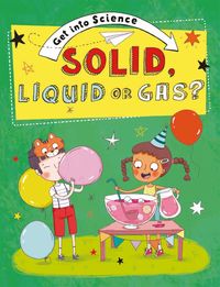 Produktbild: Get Into Science: Solid, Liquid or Gas?