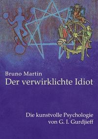 Bild vom Artikel Der verwirklichte Idiot vom Autor Bruno Martin