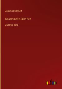 Bild vom Artikel Gesammelte Schriften vom Autor Jeremias Gotthelf