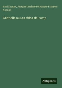 Produktbild: Gabrielle ou Les aides-de-camp