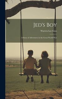 Produktbild: Jed's Boy: A Story of Adventures in the Great World War
