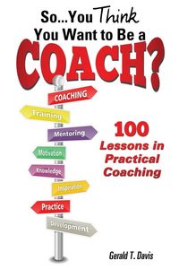 Produktbild: So...You Think You Want to Be a Coach?