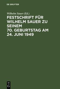 Produktbild: Festschrift f&uuml;r Wilhelm Sauer zu seinem 70. Geburtstag am 24. Juni 1949