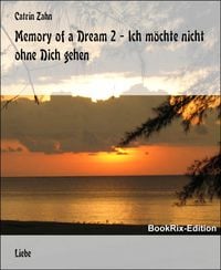Produktbild: Memory of a Dream 2 - Ich m&ouml;chte nicht ohne Dich gehen