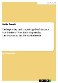 Produktbild: Underpricing und langfristige Performance von FinTech-IPOs. Eine empirische Untersuchung am US-Kapitalmarkt