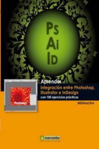 Produktbild: Aprender integraci&oacute;n entre Photoshop Illustrator e InDesign con 100 ejercicios pr&aacute;cticos
