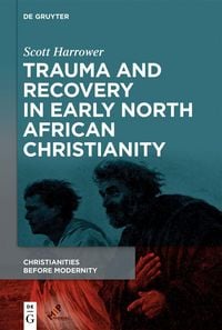 Produktbild: Trauma and Recovery in Early North African Christianity