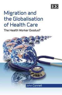 Produktbild: Connell, J:  Migration and the Globalisation of Health Care