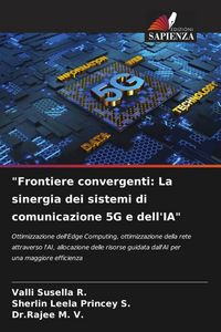 Produktbild: "Frontiere convergenti: La sinergia dei sistemi di comunicazione 5G e dell'IA"