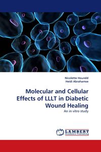 Produktbild: Molecular and Cellular Effects of LLLT in Diabetic Wound Healing