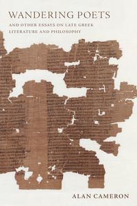 Produktbild: Wandering Poets and Other Essays on Late Greek Literature and Philosophy