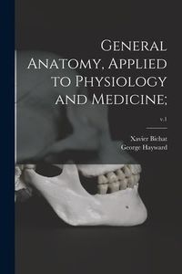 Produktbild: General Anatomy, Applied to Physiology and Medicine;; v.1