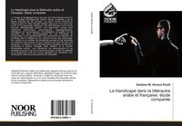 Produktbild: Le Handicap&eacute; dans la litt&eacute;rautre arabe et fran&ccedil;aise: &eacute;tude compar&eacute;e
