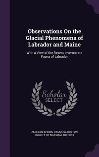 Produktbild: Observations On the Glacial Phenomena of Labrador and Maine