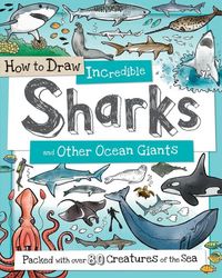 Produktbild: How to Draw Incredible Sharks and Other Ocean Giants