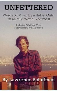Produktbild: Unfettered - Words on Music by a Hi-Def Critic in an MP3 World, Volume II